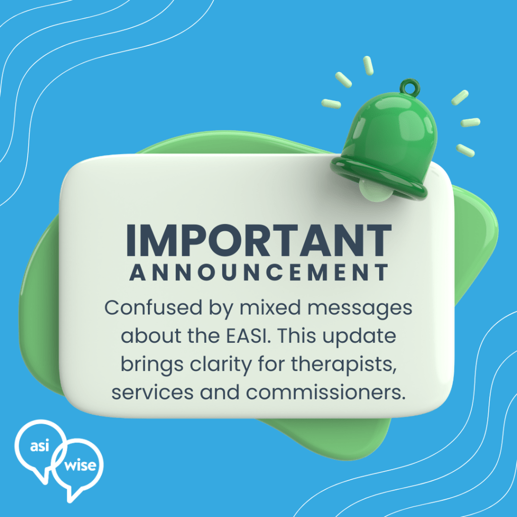 A graphic featuring an important announcement about the Evaluation in Ayres Sensory Integration (EASI). The background is blue, with a green shape behind a white rectangular box. The text states 'IMPORTANT ANNOUNCEMENT' in large letters, followed by 'Confused by mixed messages about the EASI. This update brings clarity for therapists, services and commissioners.' A bell icon is displayed at the top and the logos 'asi' and 'wise' are shown at the bottom left.